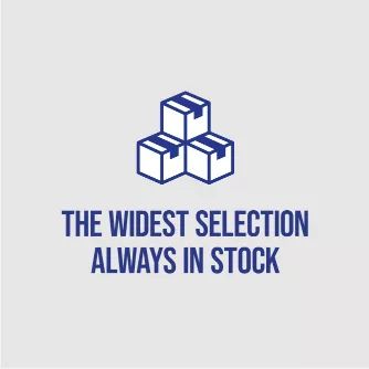 The widest selection always in stock