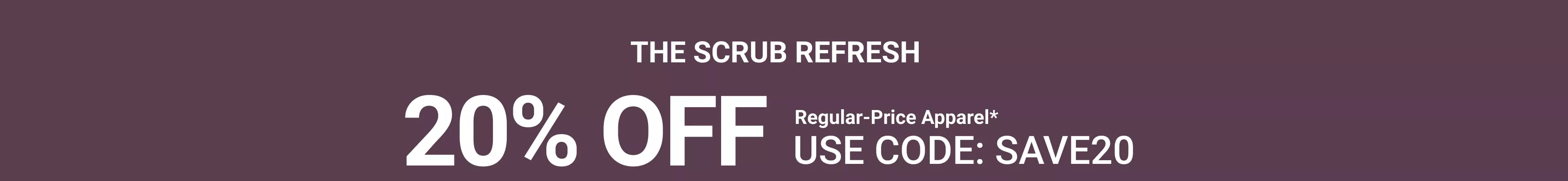 Use Code SAVE20 for 20% off regular price scrubs