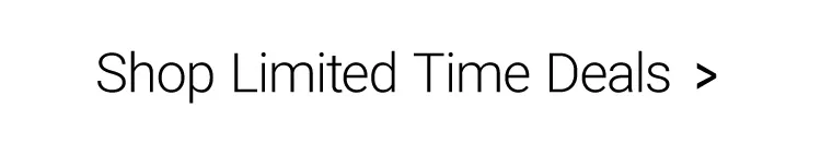 Shop Limited Time Deals