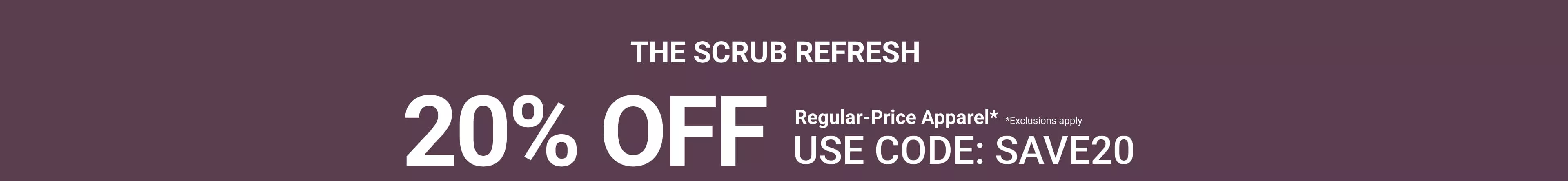 Use Code SAVE20 for 20% off regular price scrubs