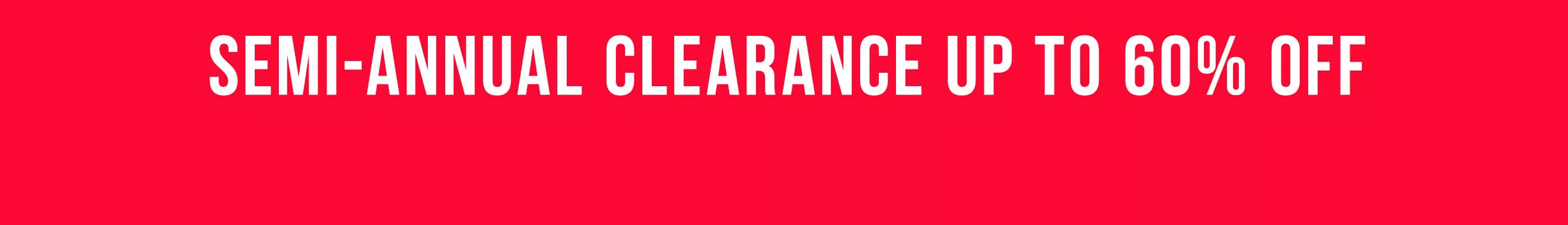 Semi-Annual Clearance Up To 60% Off 