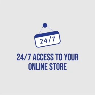 24/7 access to your online store